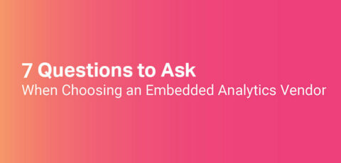 Whitepapers Top 7 Questions to Ask When Choosing an Embedded Analytics Vendor
